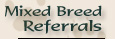 Mixed Breed Referrals